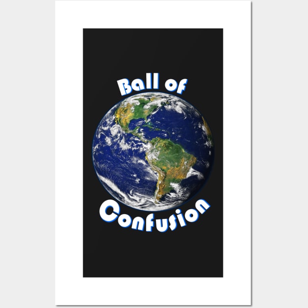 Ball of Confusion (Earth) Wall Art by CeeGunn